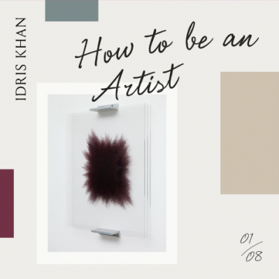 How To Be An Artist – Idris Khan